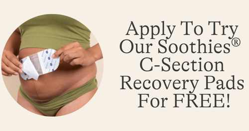 Apply to try Lansinoh’s NEW Soothies C-Section Recovery Pads for FREE!